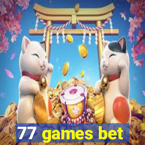 77 games bet